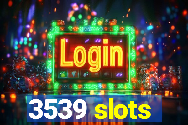 3539 slots